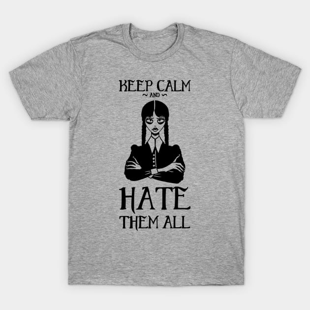 Keep Calm & Hate Them All T-Shirt by NatliseArt